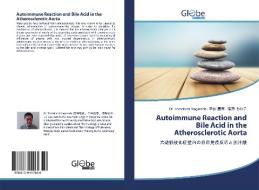 Autoimmune Reaction and Bile Acid in the Atherosclerotic Aorta di Tomofumi Nagareda, ¿¿ ¿¿, ¿¿ ¿¿¿ edito da GlobeEdit