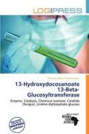 13-hydroxydocosanoate 13-beta-glucosyltransferase edito da Log Press