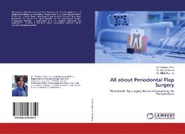 All about Periodontal Flap Surgery di Farheen Khan, Rahul Chopra, Nikhil Sharma edito da LAP Lambert Academic Publishing