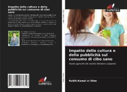 Impatto Della Cultura E Della Pubblicita Sul Consumo Di Cibo Sano di Kamal el Dine Rabih Kamal el Dine edito da KS OmniScriptum Publishing