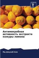 Antimikrobnaq aktiwnost' äxtrakta kozhury limona di Md Dzhunab Ali edito da Sciencia Scripts