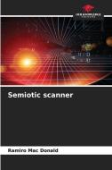 Semiotic scanner di Ramiro Mac Donald edito da Our Knowledge Publishing