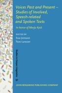 Voices Past And Present - Studies Of Involved, Speech-related And Spoken Texts edito da John Benjamins Publishing Co