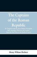 The Captains of the Roman Republic di Henry William Herbert edito da Alpha Editions