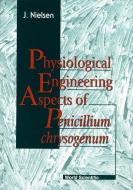 Physiological Engineering Aspects Of Penicillium Chrysogenum di J. Nielsen edito da World Scientific Publishing Co Pte Ltd