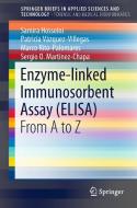 Enzyme-linked Immunosorbent Assay (ELISA) di Samira Hosseini, Patricia Vázquez-Villegas, Marco Rito-Palomares, Sergio O. Martinez edito da Springer-Verlag GmbH