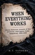 When Everything Works di H. T. Sanders edito da Independently published