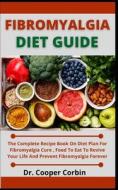 Fibromyalgia Diet Guide di Corbin Dr. Cooper Corbin edito da Independently Published