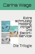 Extra Schmutzig! Mobbing, Intrigen Und Escort-Service! di Wage Carina Wage edito da Independently Published