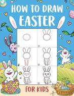 How to Draw Easter for Kids di Wutigerr edito da WuTigerr