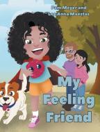 My Feeling Friend di Pam Meyer, Lee Ann Maestas edito da Fulton Books