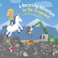 A Recycling Adventure to the Scrapyard!: Book 2 di Shaziya M. Jaffer edito da BOOKBABY