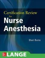 Certification Review For Nurse Anesthesia di Shari M. Burns edito da Mcgraw-hill Education - Europe