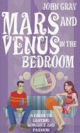 Mars And Venus In The Bedroom di John Gray edito da Ebury Publishing
