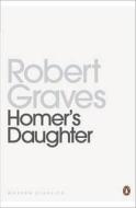 Homer's Daughter di Robert Graves edito da Penguin Books Ltd