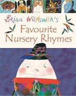 Brian Wildsmith's Favourite Nursery Rhymes di Brian Wildsmith edito da OUP Oxford
