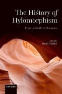 The History Of Hylomorphism di Charles edito da OUP Oxford
