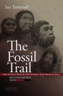 The Fossil Trail: How We Know What We Think We Know about Human Evolution di Ian Tattersall edito da OXFORD UNIV PR