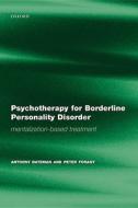 Psychotherapy For Borderline Personality Disorder di Anthony Bateman, Peter Fonagy edito da Oxford University Press