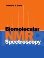Biomolecular NMR Spectroscopy di Jeremy N. S. Evans edito da OXFORD UNIV PR