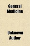 General Medicine di Unknown Author edito da General Books Llc