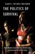 The Politics Of Survival di Gladys L. Mitchell-Walthour edito da Columbia University Press