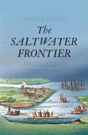 The Saltwater Frontier - Indians and the Contest for the American Coast di Andrew Lipman edito da Yale University Press