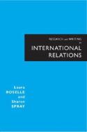 Research And Writing In International Relations di Laura Roselle, Sharon L. Spray edito da Pearson Education (us)