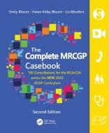 The Complete MRCGP Casebook di Emily Blount, Helen Kirby-Blount, Liz Moulton edito da Taylor & Francis Ltd