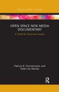 Open Space New Media Documentary di Patricia R. Zimmermann, Helen De Michiel edito da Taylor & Francis Ltd