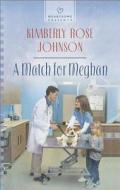 A Match for Meghan di Kimberly Rose Johnson edito da Love Inspired