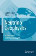 Neutrino Geophysics di Stephen T. Dye edito da Springer-Verlag GmbH