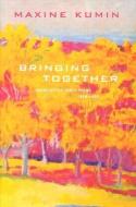 Bringing Together: Uncollected Early Poems, 1958-1988 di Maxine Kumin edito da W W NORTON & CO