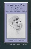 Apologia Pro Vita Sua di John Henry Cardinal Newman edito da Ww Norton & Co
