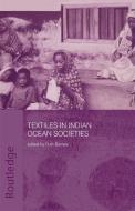 Textiles in Indian Ocean Societies edito da Taylor & Francis Ltd
