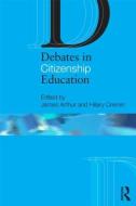 Debates in Citizenship Education di James Arthur edito da Routledge