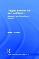 Trapped Between the Map and Reality di Maria Theresa O'Shea edito da Taylor & Francis Ltd
