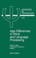Age Differences in Word and Language Processing di Lois Allen, Philip A. Allen edito da ELSEVIER