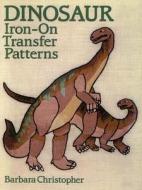 Dinosaur Iron-on Transfer Patterns di Barbara Christopher edito da Dover Publications Inc.