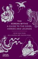 The Korean Myths di Heinz Insu Fenkl, Bella Fenkl, Bella Dalton-Fenkl edito da Thames & Hudson Ltd