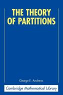 The Theory of Partitions di George E. Andrews, Andrews George E. edito da Cambridge University Press