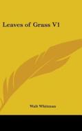 Leaves Of Grass V1 di WALT WHITMAN edito da Kessinger Publishing