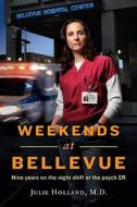 Weekends at Bellevue: Nine Years on the Night Shift at the Psych Er di Julie Holland edito da Bantam