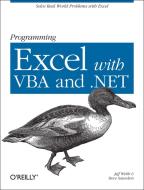 Programming Excel with VBA and .Net: Solve Real-World Problems with Excel di Jeff Webb, Steve Saunders edito da OREILLY MEDIA