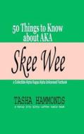 Skee Wee: A Collectible Alpha Kappa Alpha Factbook: 50 Things to Know about Aka di Tasha Hammonds edito da Kenza Itty Bitty Books