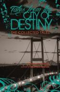 Tales from the City of Destiny: The Collected Tales di Bethany Maines edito da Lilt Books
