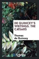 de Quincey's Writings. the Cæsars di Thomas De Quincey edito da LIGHTNING SOURCE INC