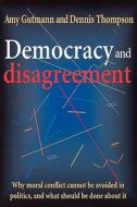 Democracy and Disagreement di Amy Gutmann, Dennis Thompson edito da HARVARD UNIV PR