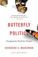 Butterfly Politics di Catharine A. Mackinnon edito da Harvard University Press