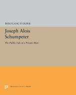 Joseph Alois Schumpeter: The Public Life of a Private Man di Wolfgang F. Stolper edito da PRINCETON UNIV PR